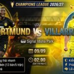 Nhận định bóng đá Dortmund vs Villarreal 02h00 ngày 9/9 vòng phân hạng Champions League 2026/27.